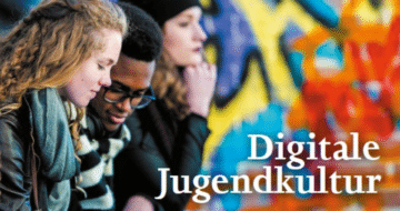 Die digitale Jugendkultur bietet neue Möglichkeiten